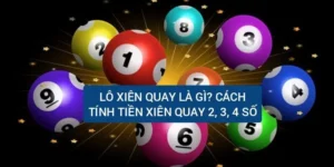 lo-xien-quay-la-gi-cach-tinh-tien-lo-xien-2-3-4-so