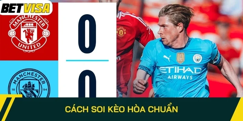 Cách soi kèo hòa chuẩn