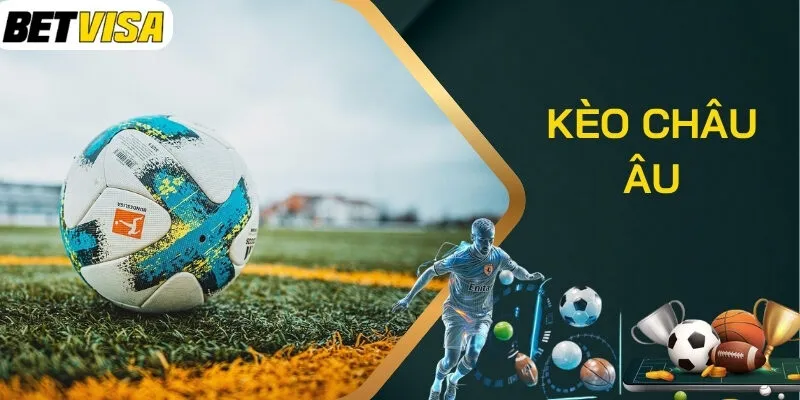 Bí kíp cược trong thể loại kèo châu Âu