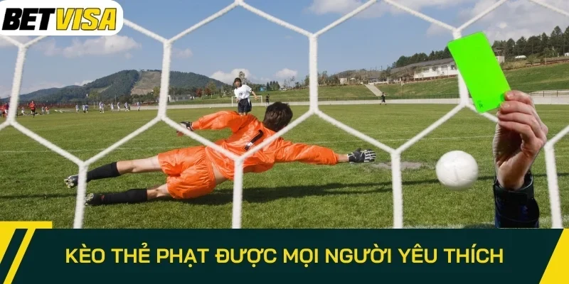 Kèo thẻ phạt được mọi người yêu thích