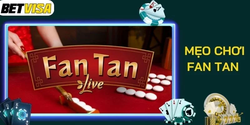 Mẹo chơi Fan Tan từ các chuyên gia lâu năm ở Betvisa