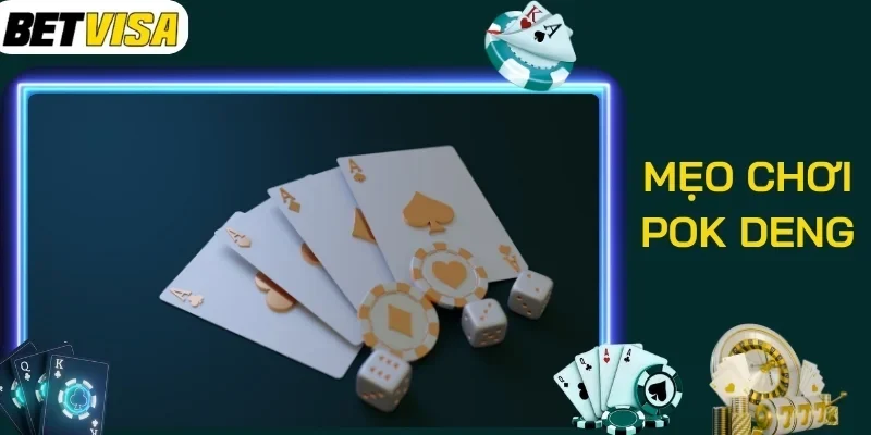 Mẹo chơi Pok Deng với quy tắc cược