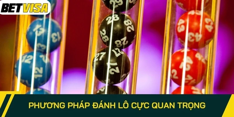 Phương pháp đánh lô cực quan trọng