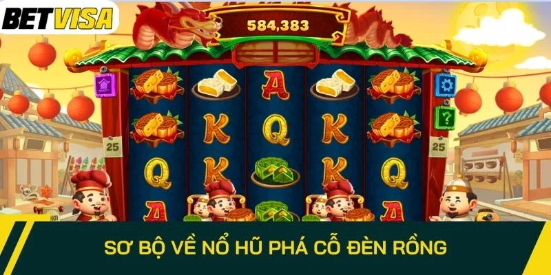 Sơ bộ về nổ hũ Phá Cỗ Đèn Rồng