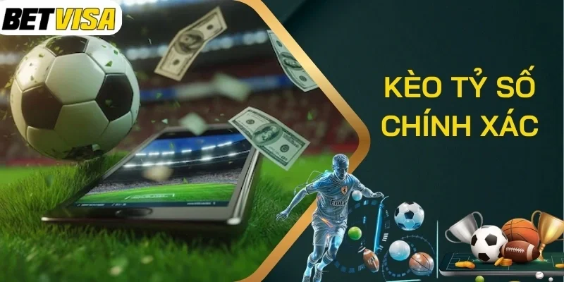 Cách Nâng Cao Xác Suất Thắng Kèo Tỷ Số Chính Xác Là Gì?